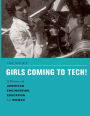 Girls Coming to Tech!: A History of American Engineering Education for Women