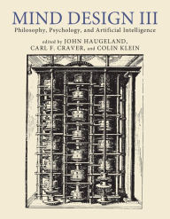 Title: Mind Design III: Philosophy, Psychology, and Artificial Intelligence, Author: John Haugeland