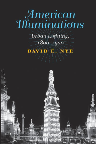 American Illuminations: Urban Lighting, 1800-1920