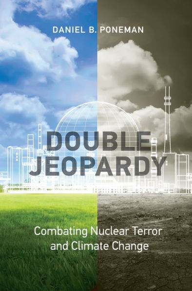 Double Jeopardy: Combating Nuclear Terror and Climate Change