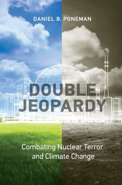 Double Jeopardy: Combating Nuclear Terror and Climate Change