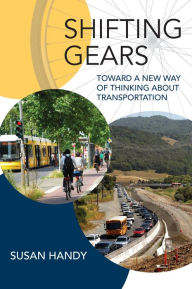Title: Shifting Gears: Toward a New Way of Thinking about Transportation, Author: Susan Handy