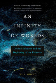 Free adio books downloads An Infinity of Worlds: Cosmic Inflation and the Beginning of the Universe by Will Kinney 9780262547222 MOBI English version