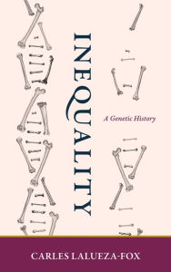 Title: Inequality: A Genetic History, Author: Carles Lalueza-Fox