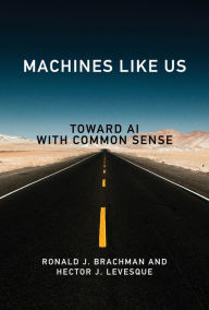 Title: Machines like Us: Toward AI with Common Sense, Author: Ronald J. Brachman