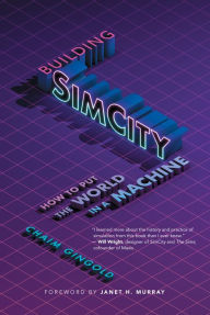 Ebooks download gratis Building SimCity: How to Put the World in a Machine by Chaim Gingold, Janet H. Murray 9780262547482 (English Edition) iBook FB2 RTF