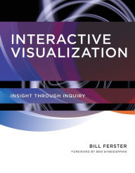 Title: Interactive Visualization: Insight through Inquiry, Author: Bill Ferster