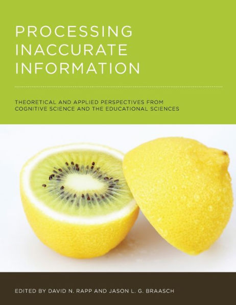 Processing Inaccurate Information: Theoretical and Applied Perspectives from Cognitive Science the Educational Sciences