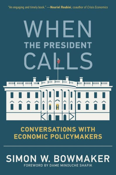 When the President Calls: Conversations with Economic Policymakers