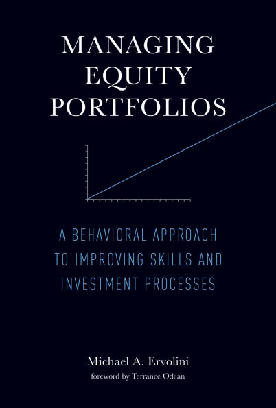 Managing Equity Portfolios: A Behavioral Approach to Improving Skills and Investment Processes