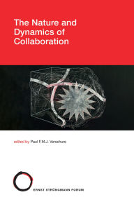 Title: The Nature and Dynamics of Collaboration, Author: Paul Verschure F.M.J.