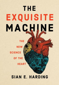 Title: The Exquisite Machine: The New Science of the Heart, Author: Sian E. Harding