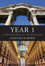 Title: YEAR 1: A Philosophical Recounting, Author: Susan Buck-Morss