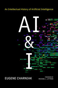 Title: AI & I: An Intellectual History of Artificial Intelligence, Author: Eugene Charniak