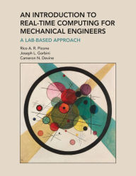 Title: An Introduction to Real-Time Computing for Mechanical Engineers: A Lab-Based Approach, Author: Rico A. R. Picone
