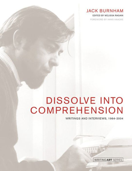 Dissolve into Comprehension: Writings and Interviews, 1964-2004