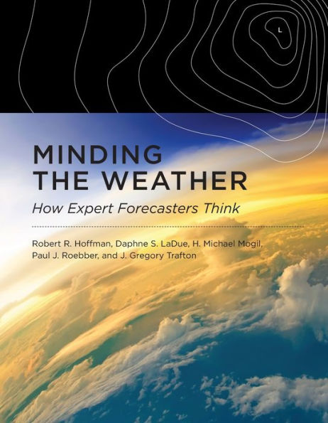 Minding the Weather: How Expert Forecasters Think