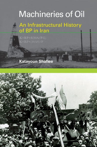 Machineries of Oil: An Infrastructural History BP Iran