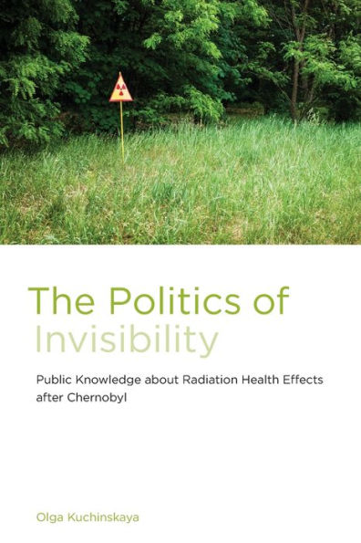 The Politics of Invisibility: Public Knowledge about Radiation Health Effects after Chernobyl