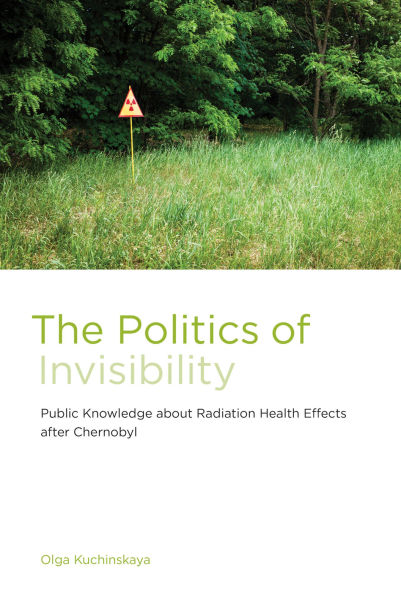 The Politics of Invisibility: Public Knowledge about Radiation Health Effects after Chernobyl