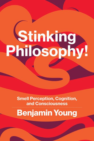Stinking Philosophy!: Smell Perception, Cognition, and Consciousness