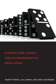 Title: Systemic Risk, Crises, and Macroprudential Regulation, Author: Xavier Freixas