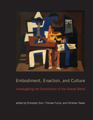 Title: Embodiment, Enaction, and Culture: Investigating the Constitution of the Shared World, Author: Christoph Durt