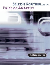 Title: Selfish Routing and the Price of Anarchy, Author: Tim Roughgarden