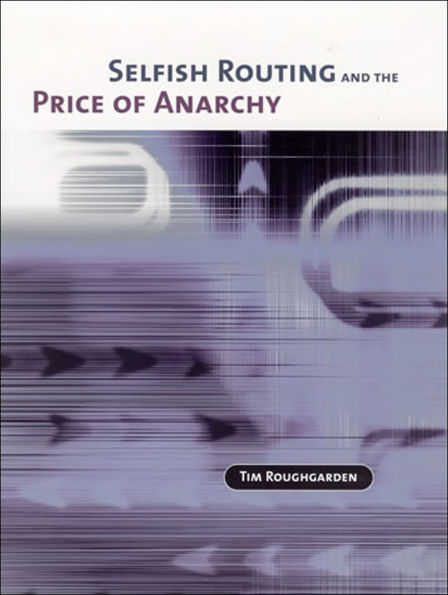 Selfish Routing and the Price of Anarchy