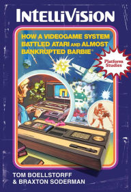 Title: Intellivision: How a Videogame System Battled Atari and Almost Bankrupted Barbie®, Author: Tom Boellstorff
