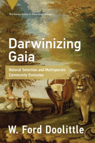 Title: Darwinizing Gaia: Natural Selection and Multispecies Community Evolution, Author: W. Ford Doolittle