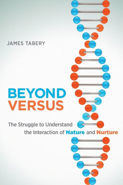 Beyond Versus: The Struggle to Understand the Interaction of Nature and Nurture