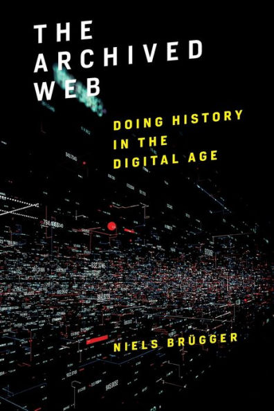 The Archived Web: Doing History in the Digital Age