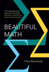 Alternative view 1 of Beautiful Math: The Surprisingly Simple Ideas behind the Digital Revolution in How We Live, Work, and Communicate