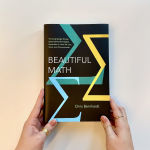 Alternative view 2 of Beautiful Math: The Surprisingly Simple Ideas behind the Digital Revolution in How We Live, Work, and Communicate