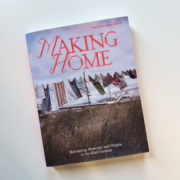 Making Home: Belonging, Memory, and Utopia in the 21st Century