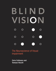 Title: Blind Vision: The Neuroscience of Visual Impairment, Author: Zaira Cattaneo