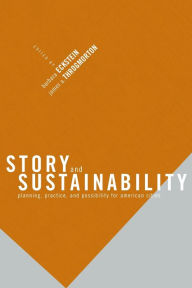 Title: Story and Sustainability: Planning, Practice, and Possibility for American Cities, Author: Barbara  Eckstein