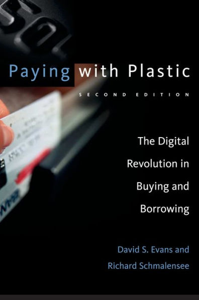 Paying with Plastic, second edition: The Digital Revolution in Buying and Borrowing / Edition 2