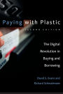 Paying with Plastic, second edition: The Digital Revolution in Buying and Borrowing / Edition 2