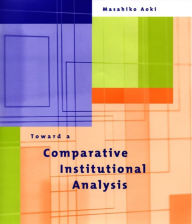 Title: Toward a Comparative Institutional Analysis, Author: Masahiko Aoki