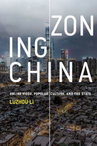 Electronic book download Zoning China: Online Video, Popular Culture, and the State 9780262551250 by Luzhou Li