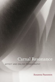 Title: Carnal Resonance: Affect and Online Pornography, Author: Susanna Paasonen