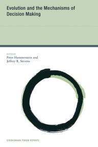 Title: Evolution and the Mechanisms of Decision Making, Author: Peter Hammerstein