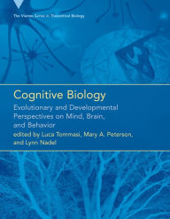 Title: Cognitive Biology: Evolutionary and Developmental Perspectives on Mind, Brain, and Behavior, Author: Luca Tommasi