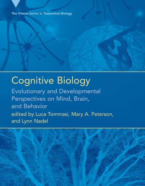 Cognitive Biology: Evolutionary and Developmental Perspectives on Mind, Brain, and Behavior