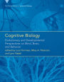 Cognitive Biology: Evolutionary and Developmental Perspectives on Mind, Brain, and Behavior