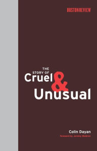 Title: The Story of Cruel and Unusual, Author: Colin Dayan