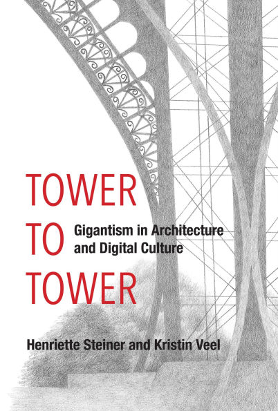 Tower to Tower: Gigantism Architecture and Digital Culture