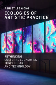 E books download for free Ecologies of Artistic Practice: Rethinking Cultural Economies through Art and Technology